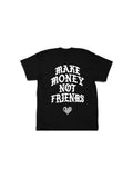 MAKE MONEY NOT FRIENDS